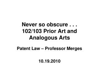 Never so obscure . . . 102/103 Prior Art and Analogous Arts