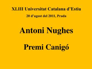 XLIII Universitat Catalana d’Estiu 20 d’agost del 2011, Prada Antoni Nughes Premi Canigó