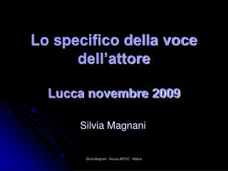 Lo specifico della voce dell’attore Lucca novembre 2009
