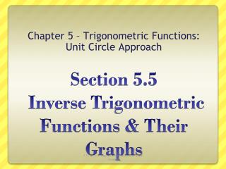 Section 5.5 Inverse Trigonometric Functions &amp; Their Graphs