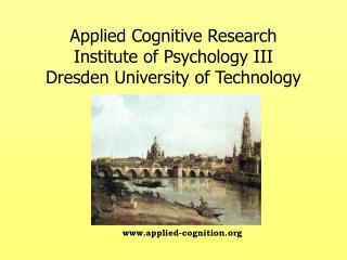 Applied Cognitive Research Institute of Psychology III Dresden University of Technology
