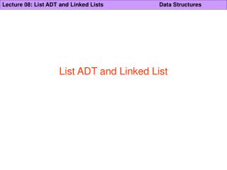 List ADT and Linked List