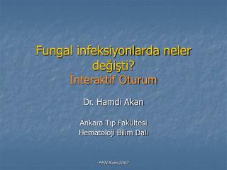 Fungal infeksiyonlarda neler değişti? İnteraktif Oturum