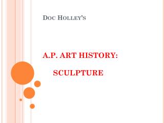 Doc Holley’s A.P. ART HISTORY: SCULPTURE