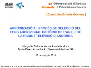 Margarita Ceña. Arxiu Nacional d’Andorra Marta Pérez. Arxiu Ràdio i Televisió d’Andorra SA