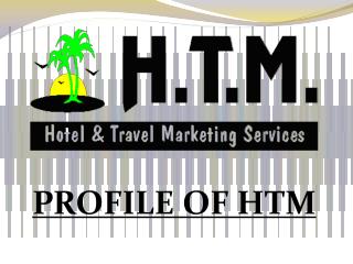 PROFILE OF HTM
