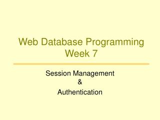 Web Database Programming Week 7