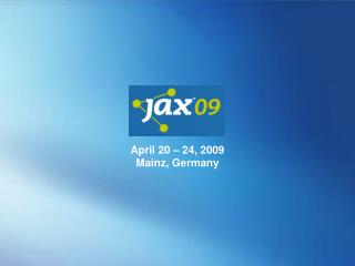 April 20 – 24, 2009 Mainz, Germany