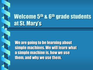 Welcome 5 th &amp; 6 th grade students at St. Mary’s