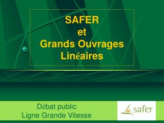 SAFER et Grands Ouvrages Lin é aires