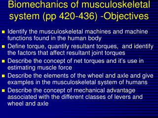 Biomechanics of musculoskeletal system (pp 420-436) -Objectives