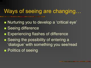 Ways of seeing are changing…