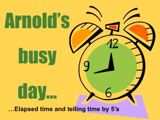 Arnold’s busy day…