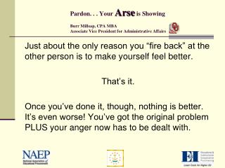 Just about the only reason you “fire back” at the other person is to make yourself feel better.