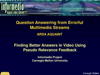 Question Answering from Errorful Multimedia Streams ARDA AQUAINT