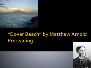 “Dover Beach” by Matthew Arnold Prereading