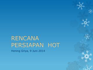 RENCANA PERSIAPAN HOT