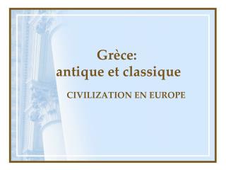 Grèce: antique et classique