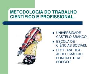 METODOLOGIA DO TRABALHO CIENTÍFICO E PROFISSIONAL.