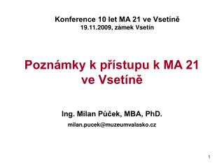Poznámky k přístupu k MA 21 ve Vsetíně Ing. Milan Půček, MBA, PhD.