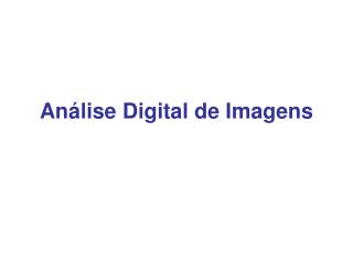 Análise Digital de Imagens