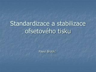 Standardizace a stabilizace ofsetového tisku