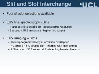 Four slit/slot selections available EUV line spectroscopy - Slits