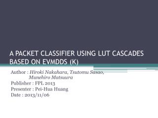 A PACKET CLASSIFIER USING LUT CASCADES BASED ON EVMDDS (K)