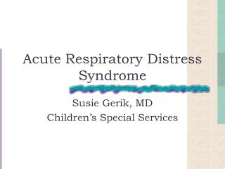 Acute Respiratory Distress Syndrome