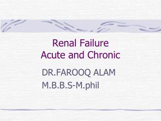 Renal Failure Acute and Chronic