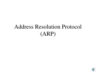 Address Resolution Protocol (ARP)