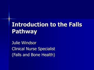 Introduction to the Falls Pathway