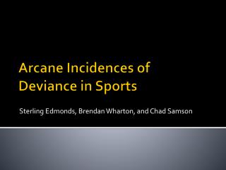 Arcane Incidences of Deviance in Sports