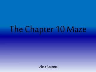 The Chapter 10 Maze