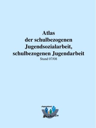 Atlas der schulbezogenen Jugendsozialarbeit, schulbezogenen Jugendarbeit Stand 07/08