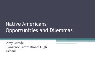 Native Americans Opportunities and Dilemmas