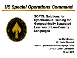 Mr. Mark Roemer Mr. Daniel Thornhill Special Operations Forces Language Office