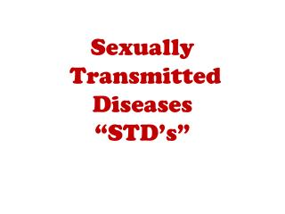 Sexually Transmitted Diseases “STD’s”
