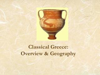 Classical Greece: Overview &amp; Geography