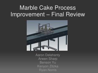 Marble Cake Process Improvement – Final Review