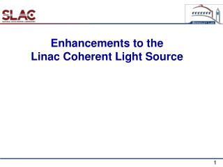 Enhancements to the Linac Coherent Light Source