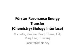 F örster Resonance Energy Transfer (Chemistry/Biology Interface)