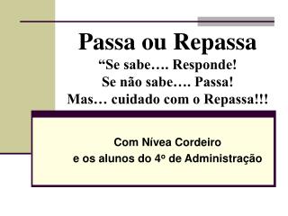 Passa ou Repassa “Se sabe…. Responde! Se não sabe…. Passa! Mas… cuidado com o Repassa!!!