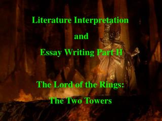 Literature Interpretation and Essay Writing Part II The Lord of the Rings: The Two Towers