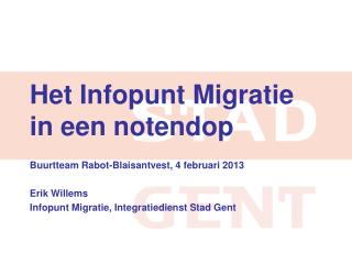 Het Infopunt Migratie in een notendop Buurtteam Rabot-Blaisantvest, 4 februari 2013