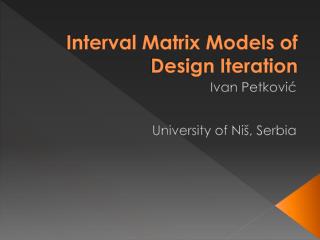 Interval Matrix Models of Design Iteration