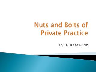 Nuts and Bolts of Private Practice