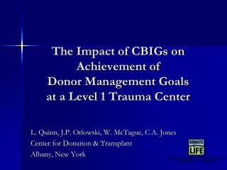 The Impact of CBIGs on Achievement of Donor Management Goals at a Level 1 Trauma Center