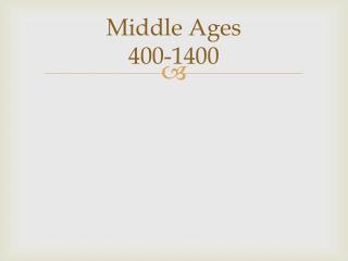 Middle Ages 400-1400