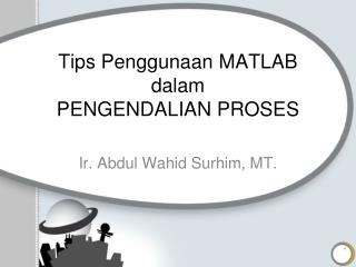 Tips Penggunaan MATLAB dalam PENGENDALIAN PROSES